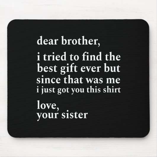Lieber Bruder, ich habe versucht, den ich habe dir Mousepad (Vorne)