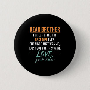 Lieber Bruder Zitat Lustiger Geschwister Humor Wit Button