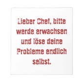 "Lieber Chef, bitte werde erwachsen..." Notizblock (Vorderseite)