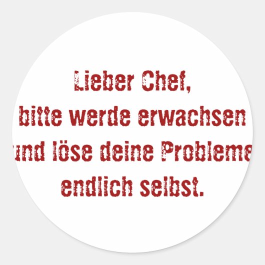 "Lieber Chef, bitte werde erwachsen..." Runder Aufkleber (Vorderseite)