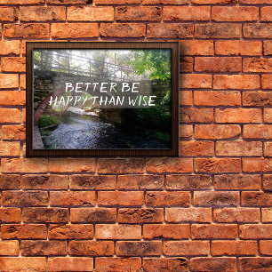 Lieber glücklich als weise Spruch Brücke Poster