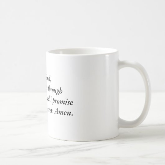 Lieber Gott, erhalten mich bitte durch diese Kaffeetasse (Rechts)