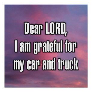 Lieber Gott, ich bin dankbar für mein Auto und mei Poster
