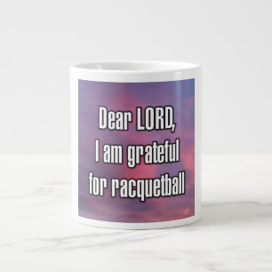 Lieber Herr, ich bin dankbar für Racquetball-Tasse Jumbo-Tasse