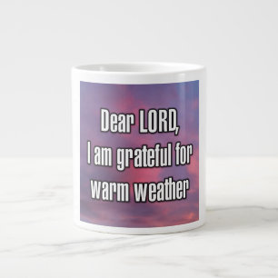 Lieber Herr, ich bin dankbar für warmes Wetter Tas Jumbo-Tasse
