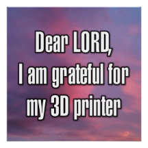 Lieber Herrgott, ich bin dankbar für meinen 3D-Dru