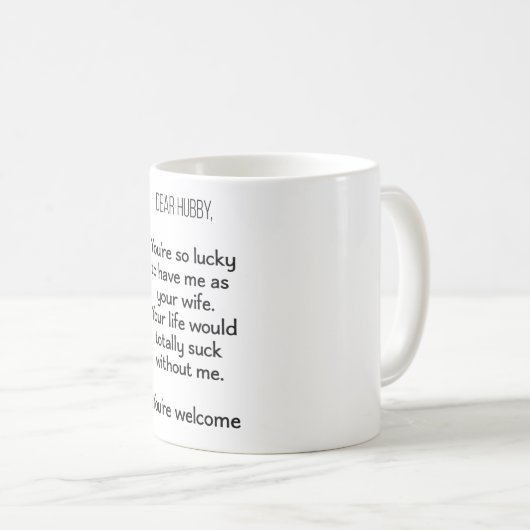 Lieber Hubby, du hast Glück, mich als deine Ehefra Kaffeetasse (VorderseiteRechts)