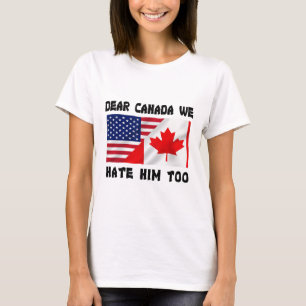 Lieber Kanada wir hassen ihn auch Anti Trump lusti T-Shirt