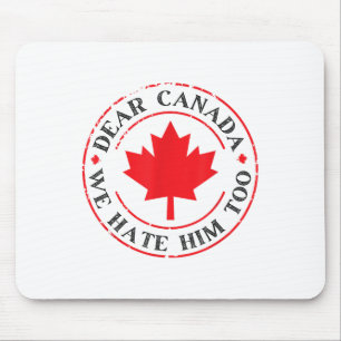 Lieber Kanada, wir hassen ihn auch Mousepad