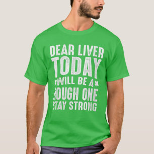 Lieber Leber wird heute ein rauer - stark Bleibe T-Shirt