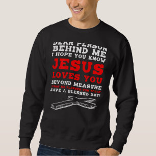Lieber Mensch hinter mir, ich hoffe, du weißt, Jes Sweatshirt