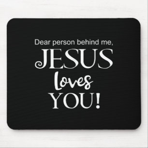 Lieber Mensch hinter mir, Jesus Liebe dich zu entw Mousepad
