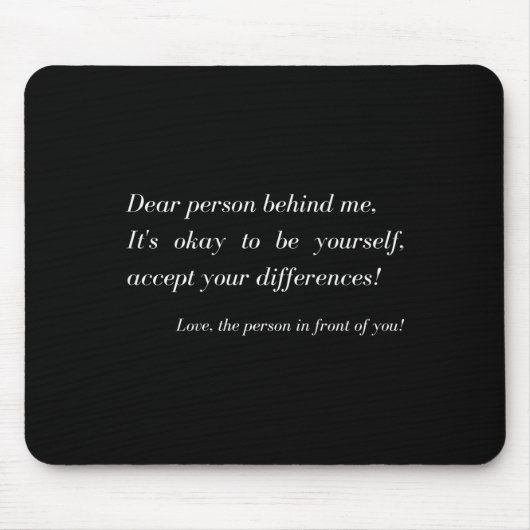 Lieber Mensch hinter mir! Seien Sie selbst, eine h Mousepad (Vorne)