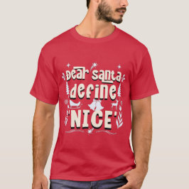 Lieber Santa, Definition 'Nice' - Holiday Mischief T-Shirt