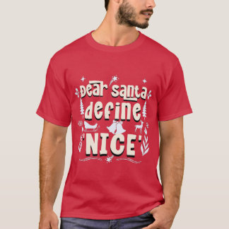 Lieber Santa, Definition 'Nice' - Holiday Mischief T-Shirt