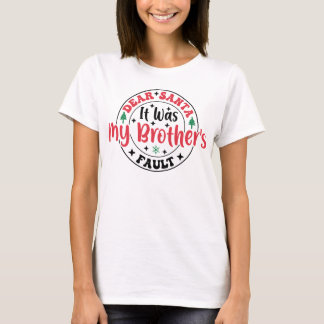 Lieber Santa, es war die Schuld meines Bruders T-S T-Shirt