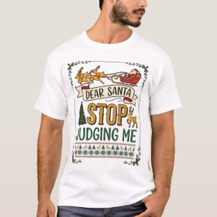 Lieber Santa hör auf mich zu beurteilen Weihnachts T-Shirt