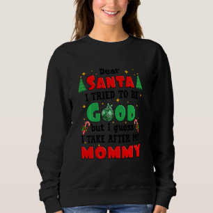 Lieber Santa I versuchte, gut zu sein meine Mama F Sweatshirt