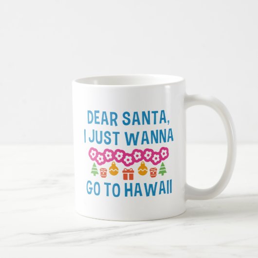 Lieber Santa I will nur nach Hawaii gehen Kaffeetasse (Rechts)