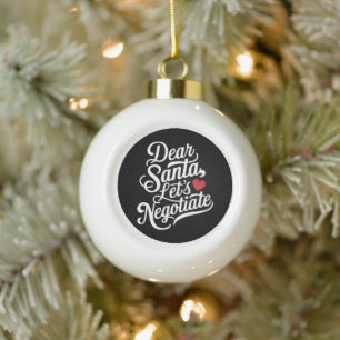 Lieber Santa, lasst uns verhandeln Lustiges Weihna Keramik Kugel-Ornament