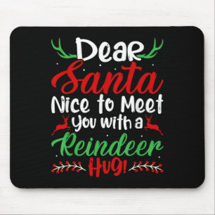 Lieber Santa Nice, um mit Ihnen eine Rentierumarmu Mousepad