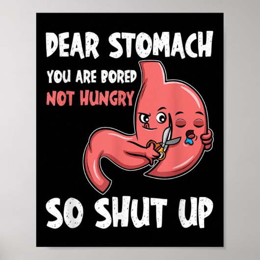 Lieber Stomach, du bist gelangweilt, nicht hungrig Poster (Vorne)