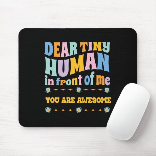 _lieber Tiny Human vor mir Lehrer Zitate Mot Mousepad (Mit Mouse)