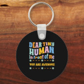 _lieber Tiny Human vor mir Lehrer Zitate Mot Schlüsselanhänger (Vorderseite)