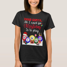 Lieber Weihnachten, Bingo ist alles, was ich zu We T-Shirt