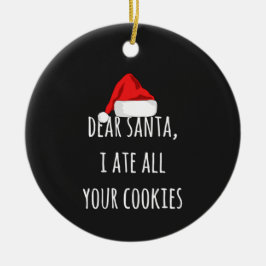 Lieber Weihnachten Ich aß alle Ihre Kekse Funny Ch Keramik Ornament