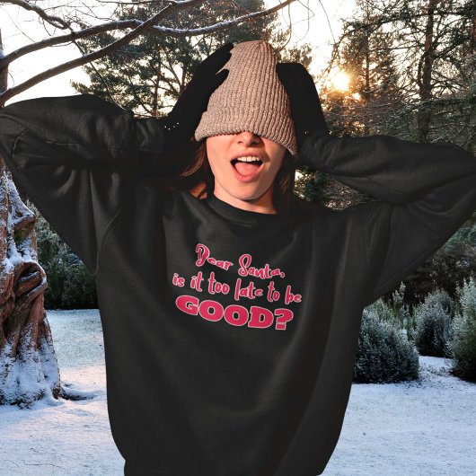 Lieber Weihnachten ist es zu spät, um gute Weihnac Sweatshirt