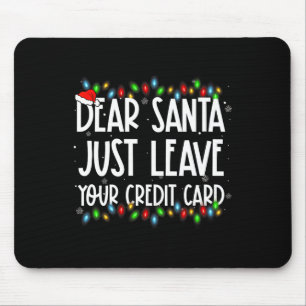 Lieber Weihnachten Verlass einfach Ihre Kreditkart Mousepad