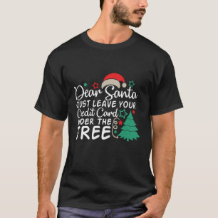 Lieber Weihnachten Verlass einfach Ihre Kreditkart T-Shirt