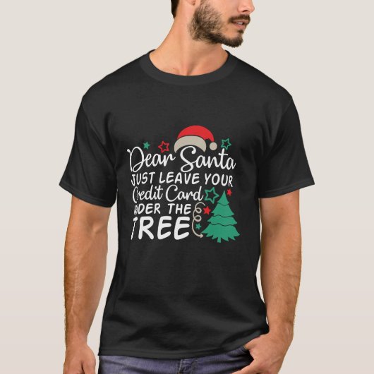 Lieber Weihnachten Verlass einfach Ihre Kreditkart T-Shirt (Vorderseite)