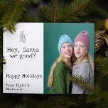 Lieber Weihnachten wir gute Weihnachten Personalis<br><div class="desc">Funny Hey Weihnachten haben wir gut? Spaß Grüße Weihnachtskarten aus Ricaso. Personalisierte, moderne Flachkarte fügt Ihr eigenes Foto und Text hinzu. Mit einer frechen Nachricht an den Weihnachtsmann entworfen - ideale Weihnachtskarten für diejenigen, die wissen, dass sie manchmal auf der unanständigen Liste des Weihnachtsmanns sind, inklusive der Haustiere. ÄNDERN SIE...</div>