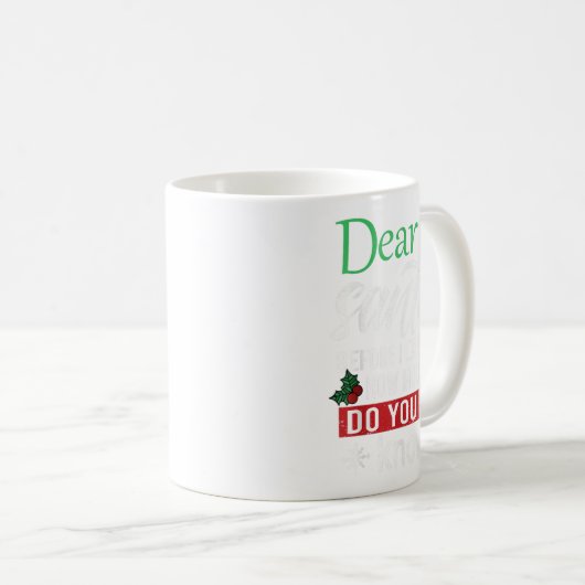 Lieber Weihnachtsmann, bevor ich erkläre, wie viel Kaffeetasse (VorderseiteRechts)