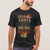 Lieber Weihnachtsmann bring Bücher zum Hemd T-Shirt (Vorderseite)