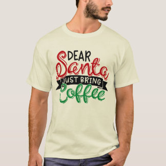 Lieber Weihnachtsmann bring einfach Kaffee T-Shirt