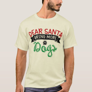 Lieber Weihnachtsmann bring mehr Hunde T-Shirt