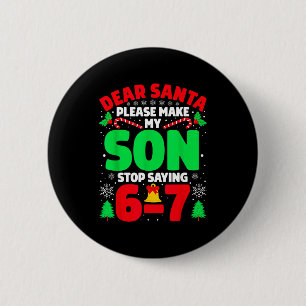 Lieber Weihnachtsmann, bring meinen Sohn dazu, 6-7 Button