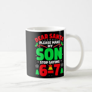 Lieber Weihnachtsmann, bring meinen Sohn dazu, 6-7 Kaffeetasse