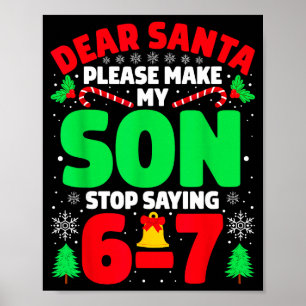 Lieber Weihnachtsmann, bring meinen Sohn dazu, 6-7 Poster