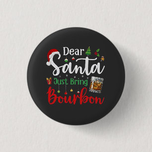 Lieber Weihnachtsmann bringen Bourbon trinken Weih Button