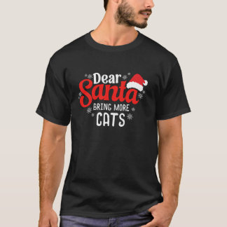 Lieber Weihnachtsmann bringen mehr Katzen Weihnach T-Shirt