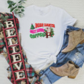 Lieber Weihnachtsmann, bringen Sie einfach Kaffee T-Shirt