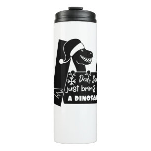 Lieber Weihnachtsmann, bringen Sie mir einen Dinos Thermosbecher