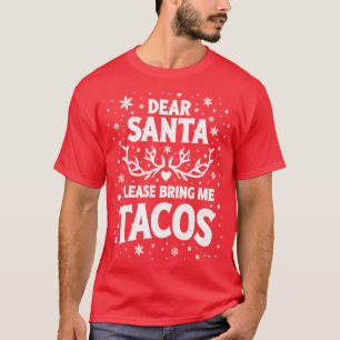 Lieber Weihnachtsmann bringen Sie mir Tacos Thirt  T-Shirt