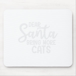 Lieber Weihnachtsmann bringt mehr Katzen Funny Chr Mousepad