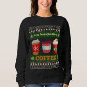 Lieber Weihnachtsmann bringt nur Kaffee Sweatshirt (Vorderseite)
