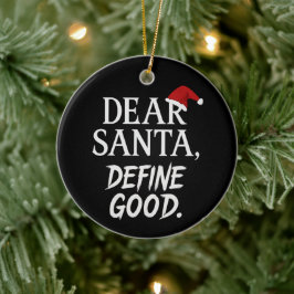 Lieber Weihnachtsmann, definiere gut | Lustiger du Keramik Ornament